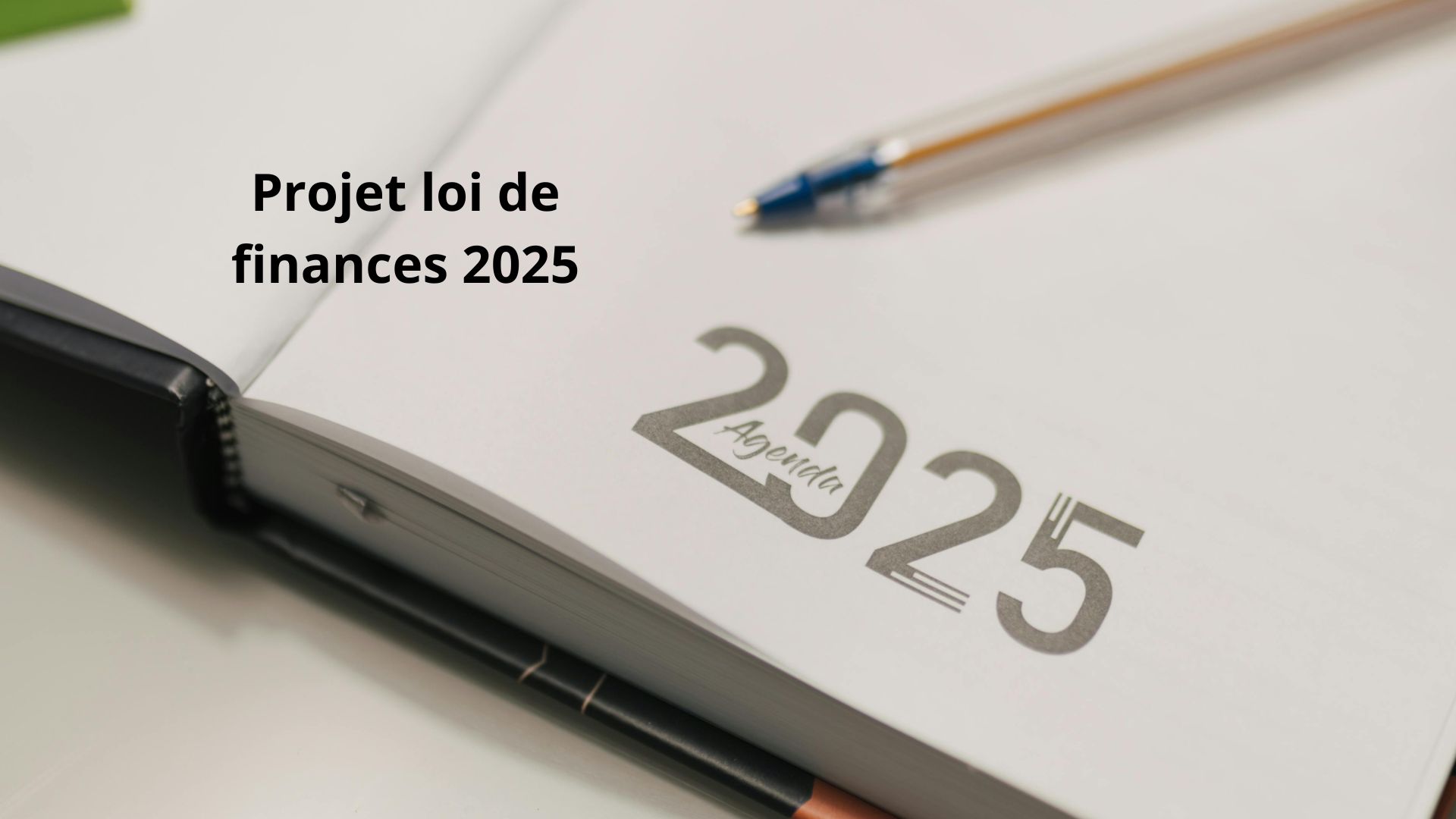 Loi de finances 2025 : les mesures clés