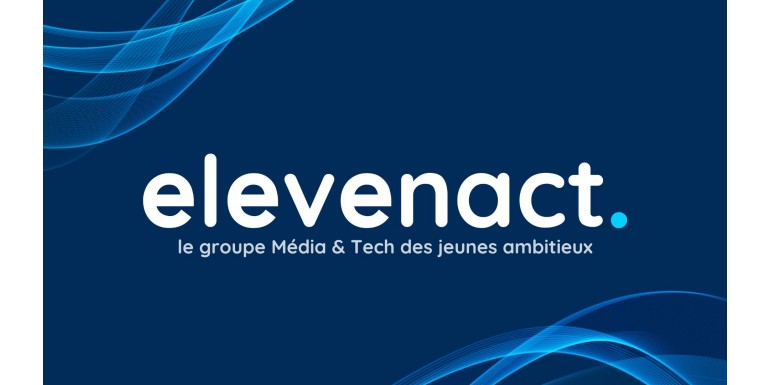Discover elevenact, the Media & Tech Group dedicated to ambitious young people !